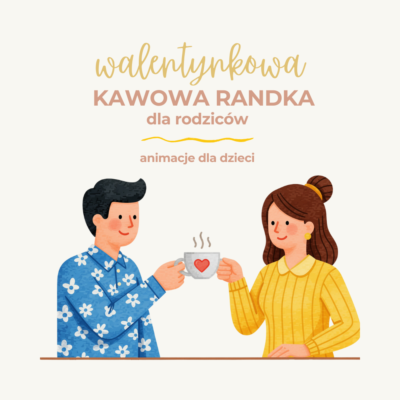 Walentynkowa Kawowa Randka dla rodziców + animacje dla dzieci // Piątkowo